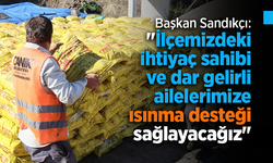 Başkan Sandıkçı: "İlçemizdeki ihtiyaç sahibi ve dar gelirli ailelerimize ısınma desteği sağlayacağız"