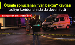 Ölümle sonuçlanan 'yan baktın' kavgası adliye koridorlarında da devam etti.