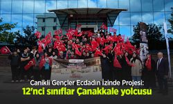 Canikli Gençler Ecdadın İzinde Projesi: 12'nci sınıflar Çanakkale yolcusu