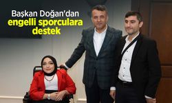Başkan Doğan'dan engelli sporculara destek