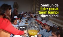 Samsun'da lider çocuk tarım kampı düzenlendi