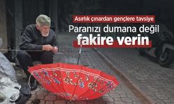Asırlık çınardan gençlere tavsiye: "Paranızı dumana değil, fakire verin"