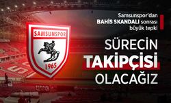 Samsunspor'dan BAHİS SKANDALI sonrası büyük tepki: SÜRECİN TAKİPÇİSİ OLACAĞIZ