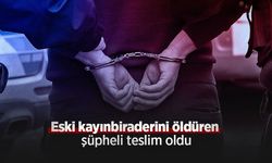 Eski kayınbiraderini öldüren şüpheli, teslim oldu