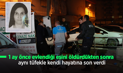 1 ay önce evlendiği eşini öldürdükten sonra aynı tüfekle kendi hayatına son verdi.