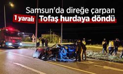 Samsun'da direğe çarpan Tofaş hurdaya döndü: 1 yaralı