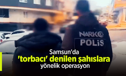 Samsun'da 'torbacı' denilen şahıslara yönelik operasyon.