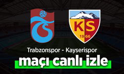 Trabzonspor– Kayserispor Maçı Canlı İzle