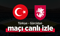 Türkiye - Gürcistan Maçı Canlı İzle