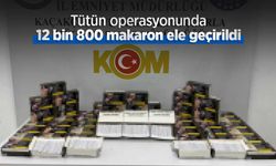 Tütün operasyonunda 12 bin 800 makaron ele geçirildi