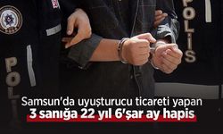 Samsun'da uyuşturucu ticareti yapan 3 sanığa 22 yıl 6'şar ay hapis