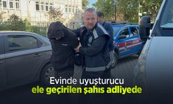 Evinde uyuşturucu ele geçirilen şahıs adliyede