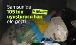Samsun'da 105 bin uyuşturucu hap ele geçti: 5 gözaltı