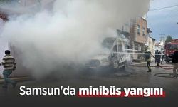 Samsun'da minibüs yangını