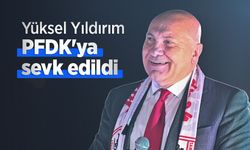 Yüksel Yıldırım PFDK'ya sevk edildi