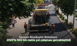 Samsun Büyükşehir Belediyesi 2025'te 602 bin metre yol çalışması gerçekleştirdi