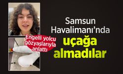 Engelli Yolcu Gözyaşlarıyla Anlattı: Samsun Havalimanı’nda Uçağa Almadılar!