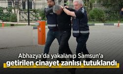 Abhazya'da yakalanıp Samsun'a getirilen cinayet zanlısı tutuklandı.