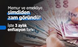 Memur ve emekliye şimdiden zam göründü! İşte 3 aylık enflasyon farkı