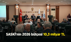 SASKİ'nin 2026 bütçesi 10,3 milyar TL