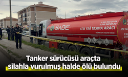 Tanker sürücüsü araçta silahla vurulmuş halde ölü bulundu