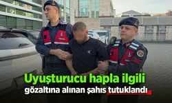 Uyuşturucu hapla ilgili gözaltına alınan şahıs tutuklandı
