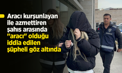 Aracı kurşunlayan ile azmettiren şahıs arasında "aracı" olduğu iddia edilen şüpheli göz altında