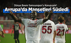 Dünya Basını Samsunspor’u Konuşuyor! Avrupa’da Manşetleri Süsledi