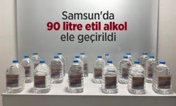 Samsun'da 90 litre etil alkol ele geçirildi