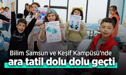 Bilim Samsun ve Keşif Kampüsü’nde ara tatil dolu dolu geçti