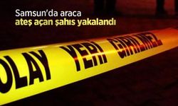 Samsun'da araca ateş açan şahıs yakalandı