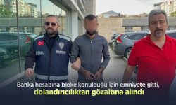 Banka hesabına bloke konulduğu için emniyete gitti, dolandırıcılıktan gözaltına alındı