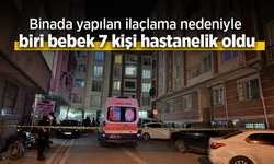 Binada yapılan ilaçlama nedeniyle biri bebek 7 kişi hastanelik oldu