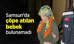 Samsun'da çöpe atılan bebek bulunamadı