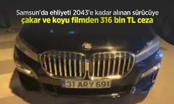 Samsun'da ehliyeti 2043'e kadar alınan sürücüye çakar ve koyu filmden 316 bin TL ceza