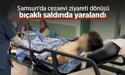 Samsun'da cezaevi ziyareti dönüşü bıçaklı saldırıda yaralandı