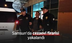Samsun'da cezaevi firarisi yakalandı
