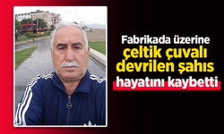 Fabrikada üzerine çeltik çuvalı devrilen şahıs hayatını kaybetti