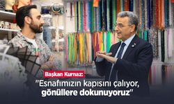 Başkan Kurnaz: "Esnafımızın kapısını çalıyor, gönüllere dokunuyoruz"