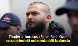 Thodex'in kurucusu Faruk Fatih Özer, cezaevindeki odasında ölü bulundu