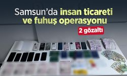 Samsun’da insan ticareti ve fuhuş operasyonu: 2 gözaltı