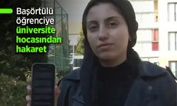 Başörtülü öğrenciye üniversite hocasından hakaret.