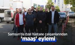 Samsun'da özel hastane çalışanlarından 'maaş' eylemi