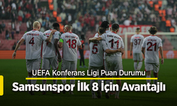 UEFA Konferans Ligi Puan Durumu: Samsunspor İlk 8 İçin Avantajlı