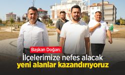 Başkan Doğan: "İlçelerimize nefes alacak yeni alanlar kazandırıyoruz"