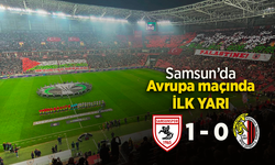 Samsun'da Avrupa maçında ilk yarı