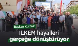 Kurnaz: "İLKEM hayalleri gerçeğe dönüştürüyor"