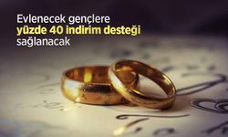 Evlenecek gençlere yüzde 40 indirim desteği sağlanacak
