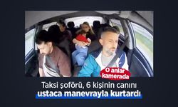 Taksi şoförü, 6 kişinin canını ustaca manevrayla kurtardı: O anlar kamerada