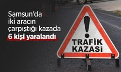 Samsun’da iki aracın çarpıştığı kazada 6 kişi yaralandı